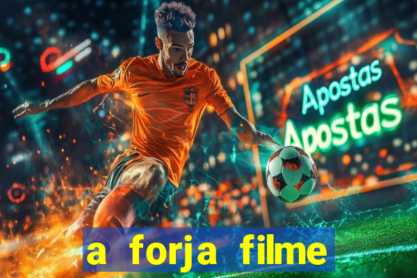 a forja filme completo dublado topflix